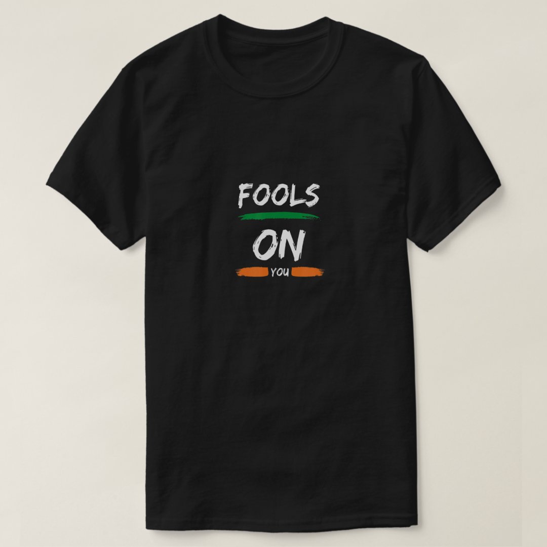 Fools On You April Fools' Day Printed T-shirt